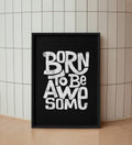 Born to be Awesome